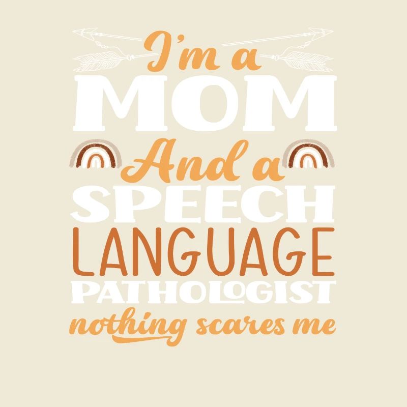 I'm a mom and speech therapist nothing