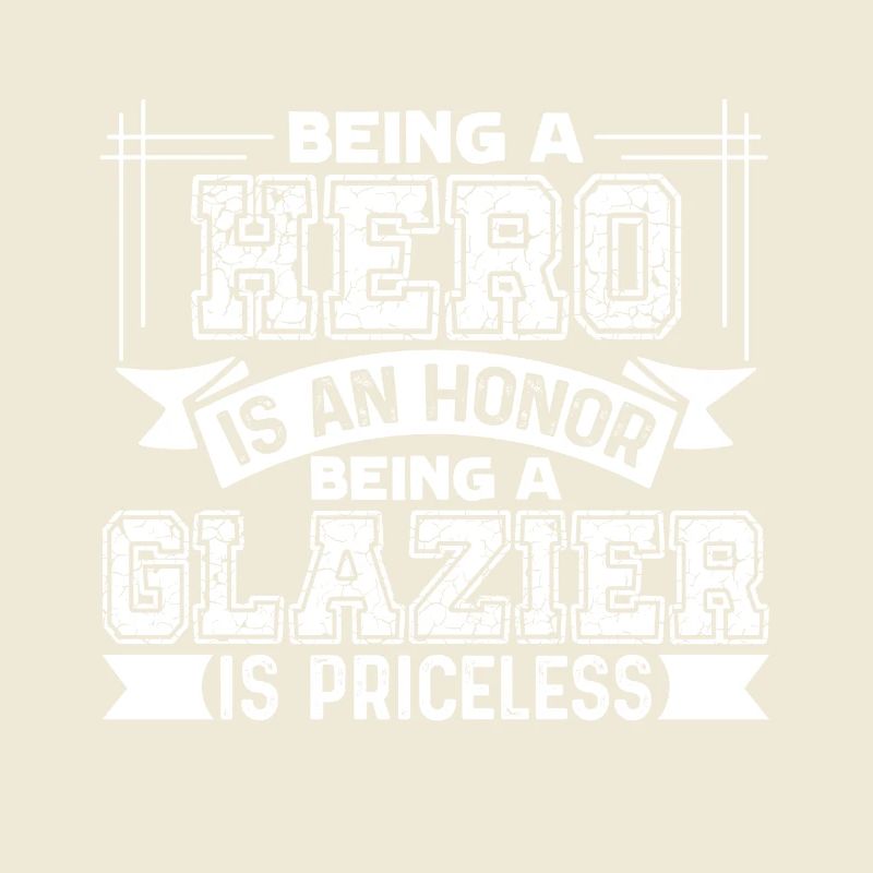 Being A Glazier Is Priceless