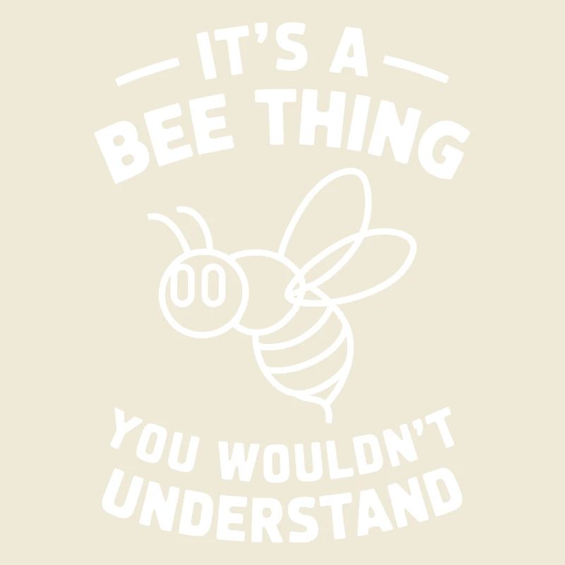 Bee Saying Beekeeper Bee Funny Bee Gift