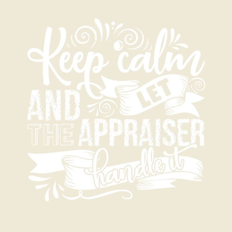 Appraiser Let The Appraiser Handle It