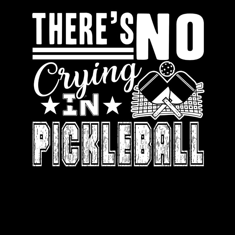 Pickleball No Crying In Pickleball