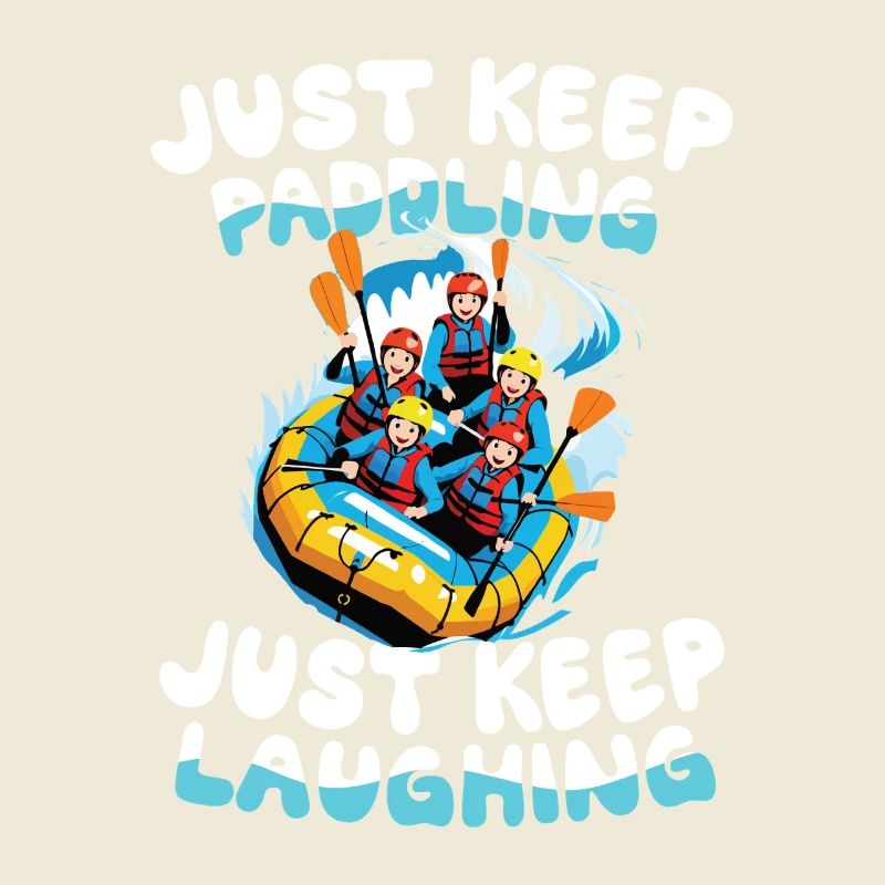 Just keep paddling, just keep laughing: