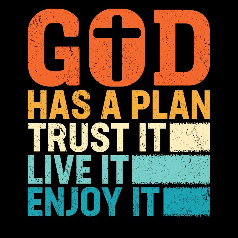 God Has A Plan Trust It Love It Enjoy It