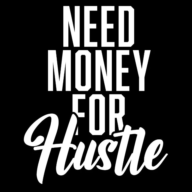 Need Money For Hustle