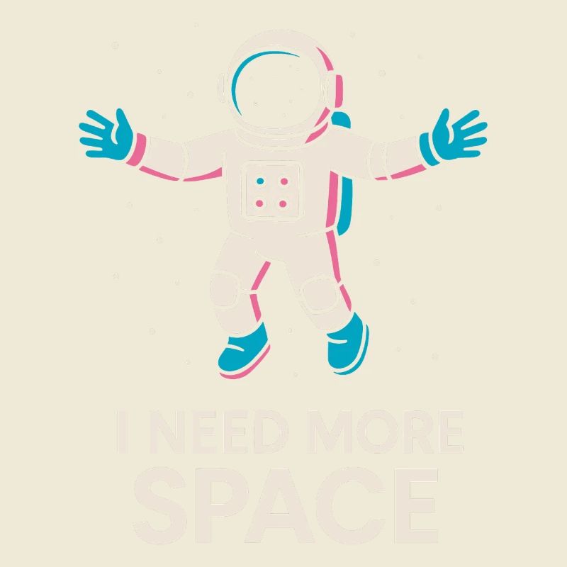 I Need More Space Astronaut Design