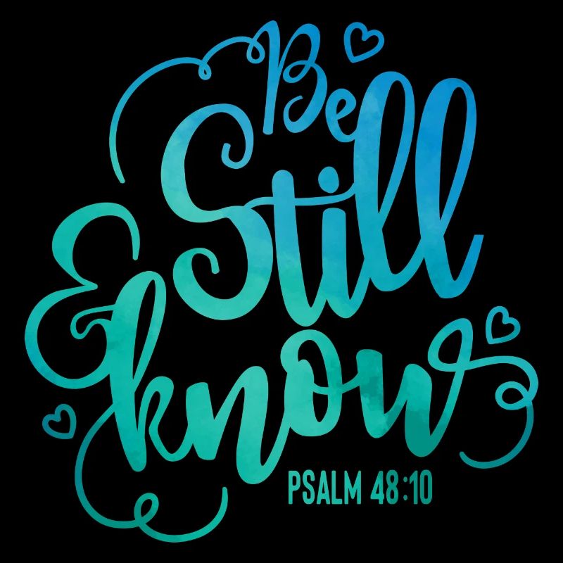 Be still and know