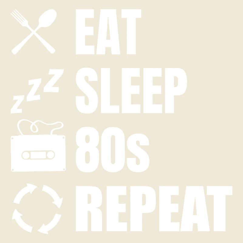 Eat Sleep 80s Repeat