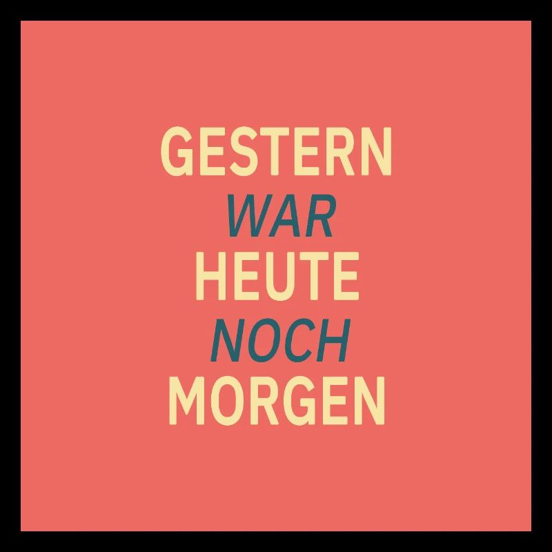Gestern war heute noch morgen