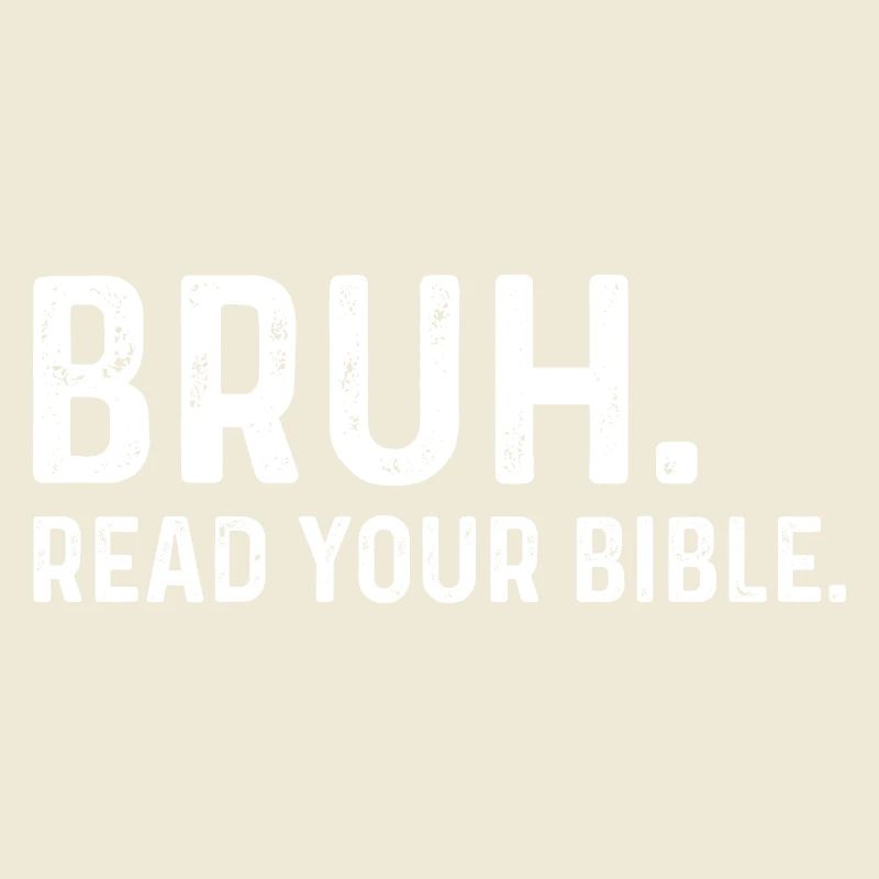 Bruh Read Your Bible