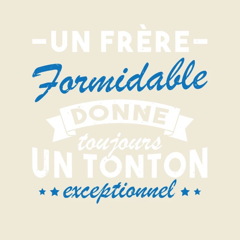 Un frère formidable donne un tonton exceptionnel