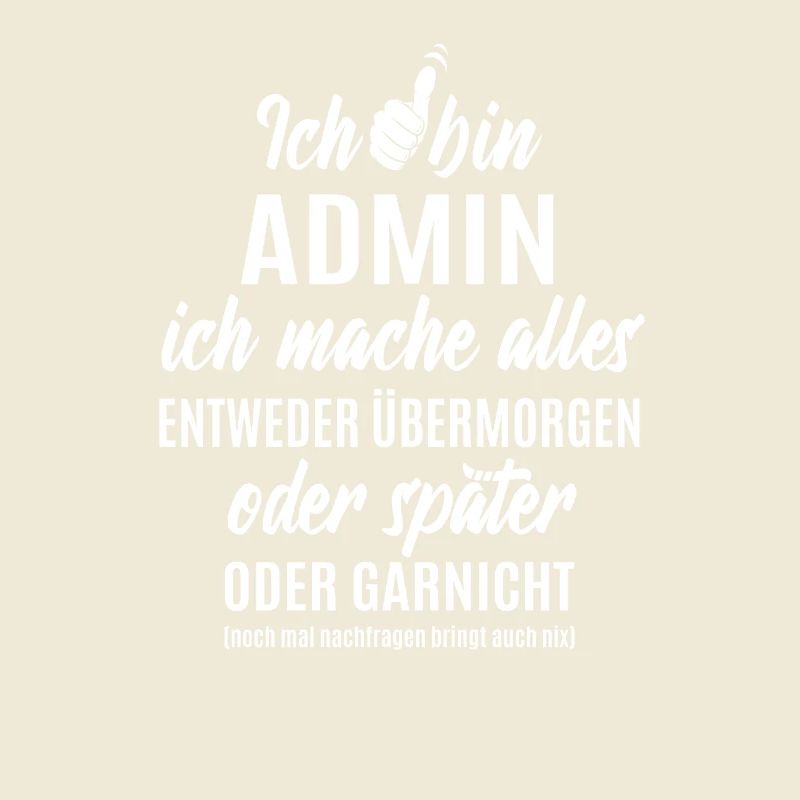Ich bin Admin ich mache alles später