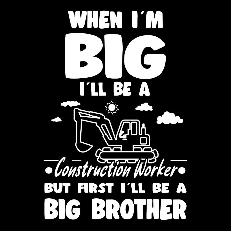 When I'm Big I'll Be an Construction Big Brother