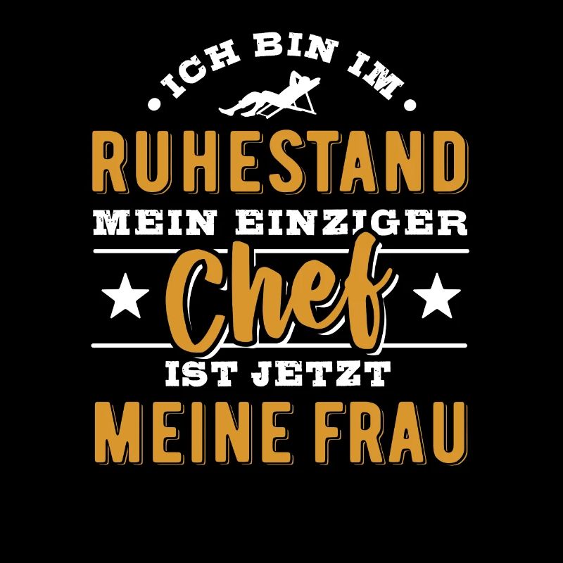 Ich bin im Ruhestand - einziger Chef meine Frau