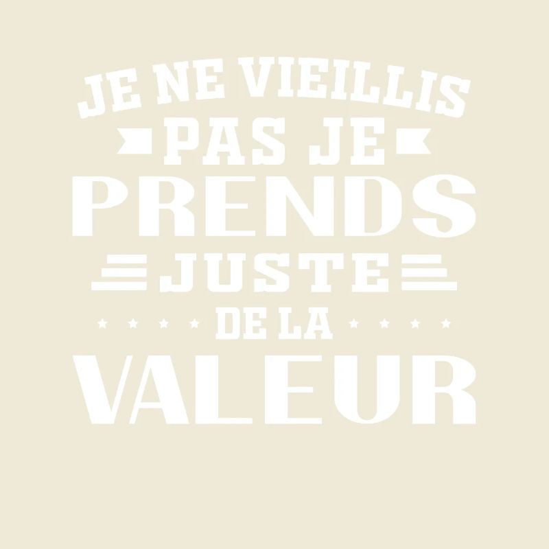 I'm not getting old, I'm just increasing in value