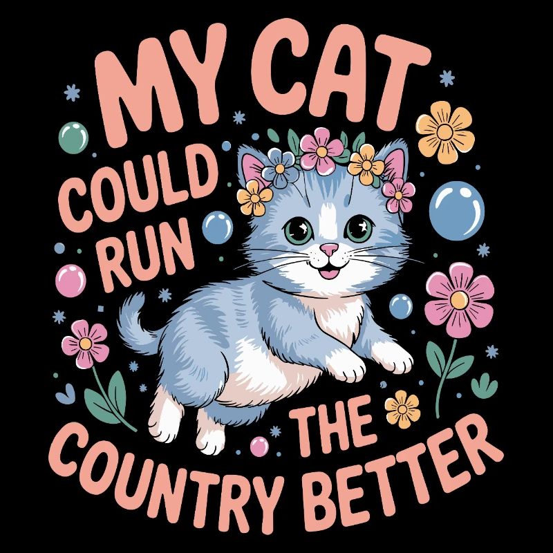 My cat would govern the country better