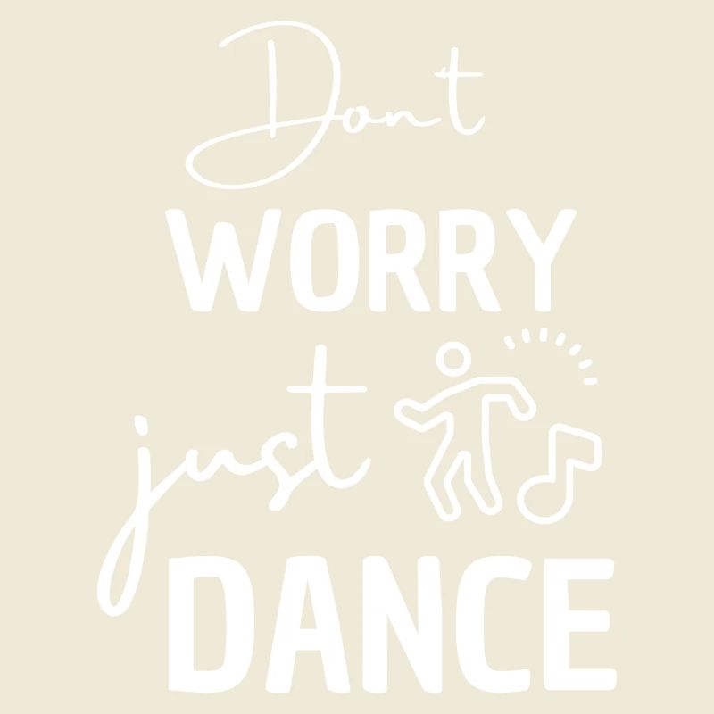 Ne t’inquiète pas, danse. Dicton dansant pour les danseurs.