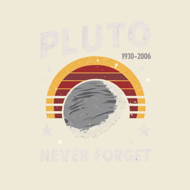 Pluto 1930-2006 Never Forgotten