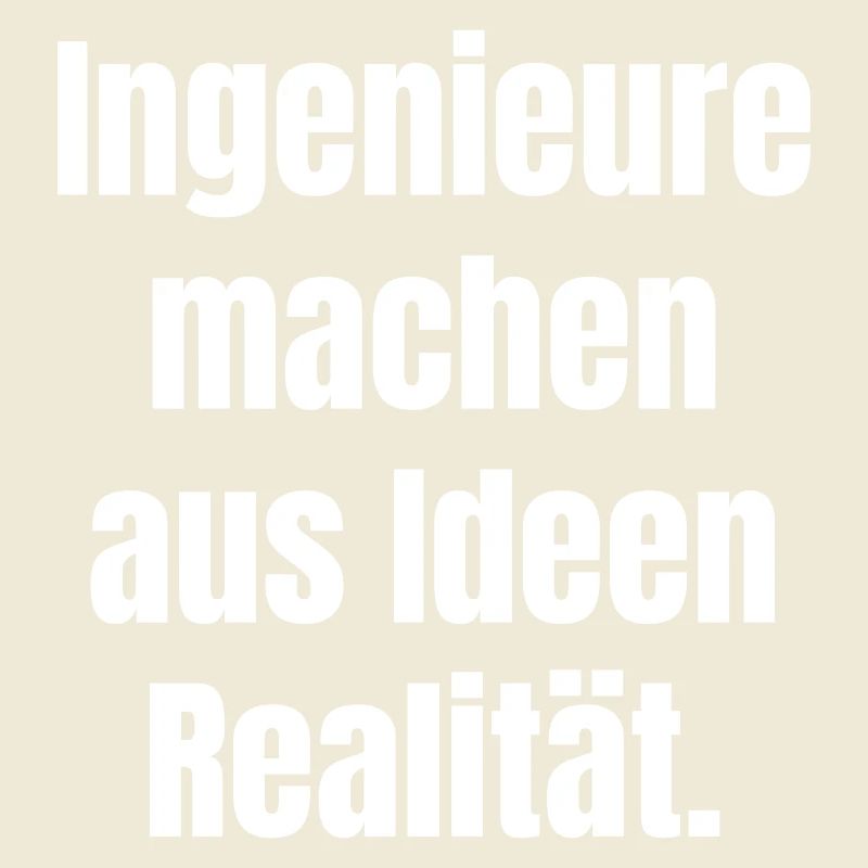 Engineers turn ideas into reality.