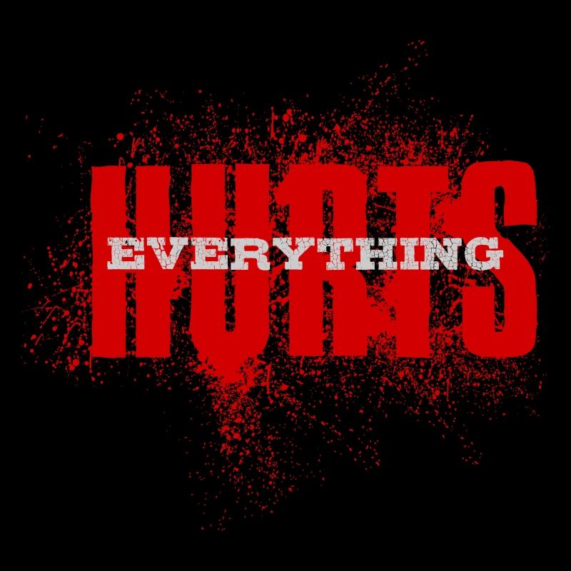 EVERYTHING HURTS - red white font