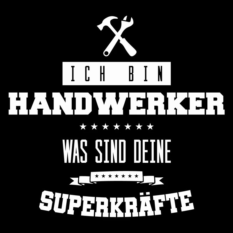 Ich bin Handwerker was sind deine Superkräfte?