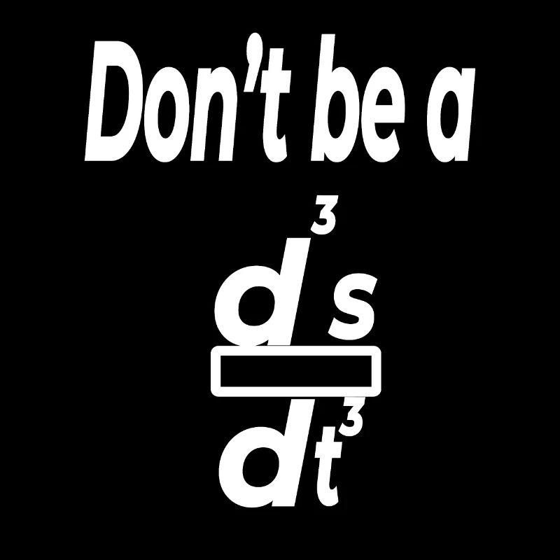 Don’t Be a d³s/dt³ – Funny Physics Math Humor
