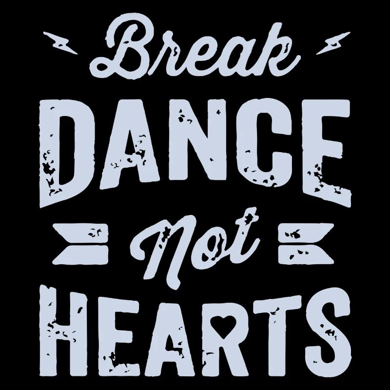 Break Dance Not Hearts T-Shirt Design