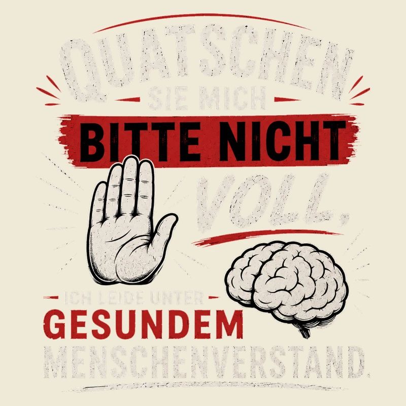 Quatschen Sie mich bitte nicht voll