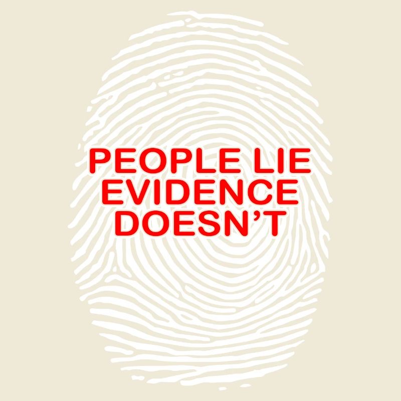 People Lie Evidence Doesnt Forensic Science