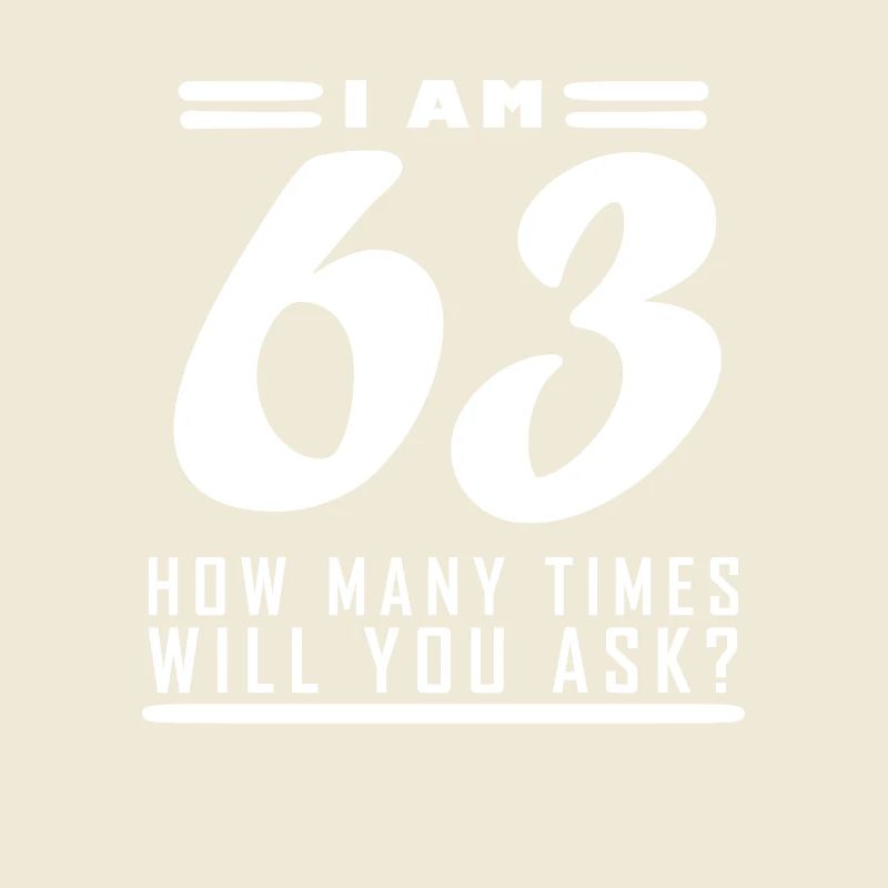 Ich bin 63 – 63. Geburtstag Geschenk