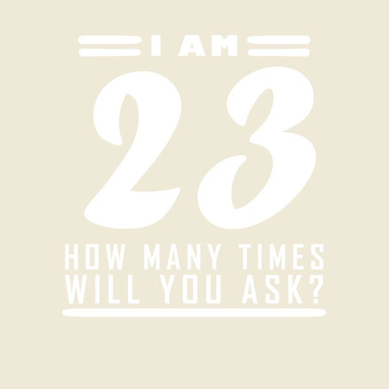Ich bin 23 – 23. Geburtstag Geschenk