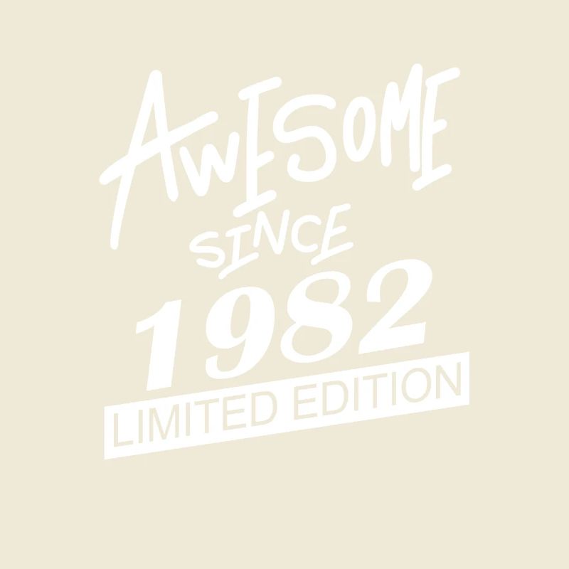 1982 - Born 1982 - Fantastic since 1982