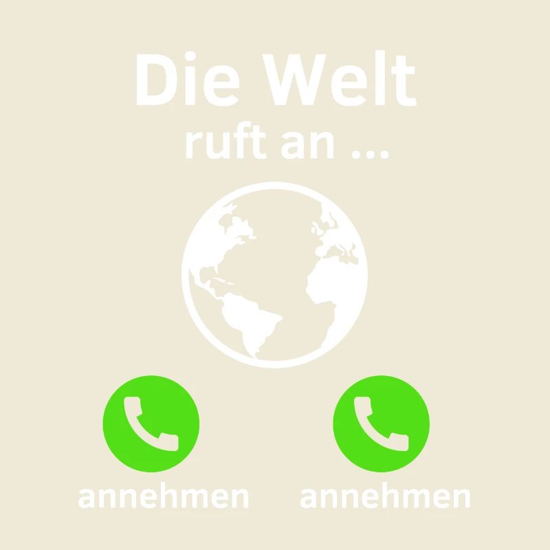 Die Welt ruft an - annehmen oder annehmen?