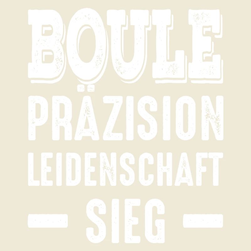 Boule Präzision Leidenschaft Sieg! Bouler Spruch