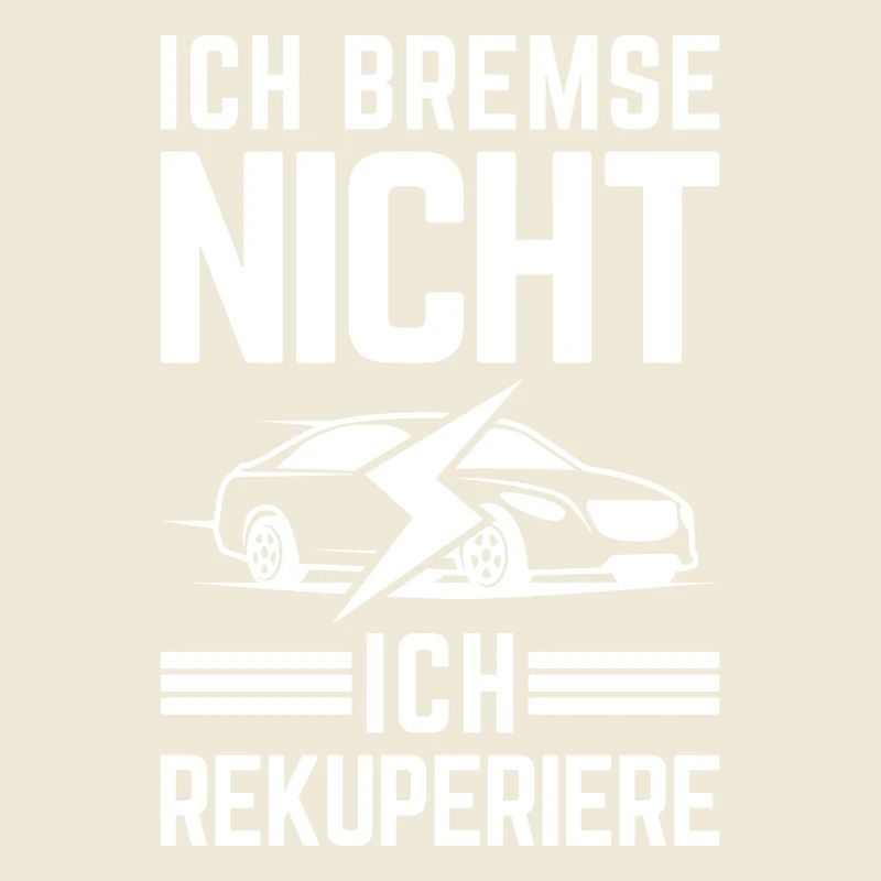 Ich Bremse nicht ich rekuperiere E-Auto Elektro