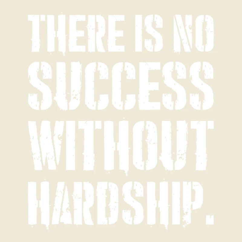 there is no success without hardship