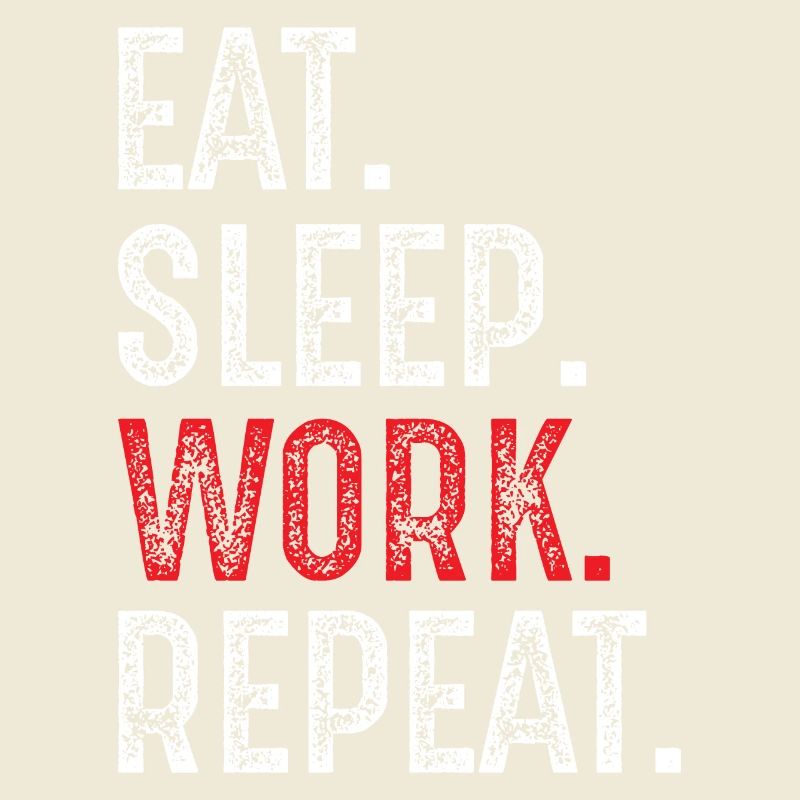 eat sleep work repeat