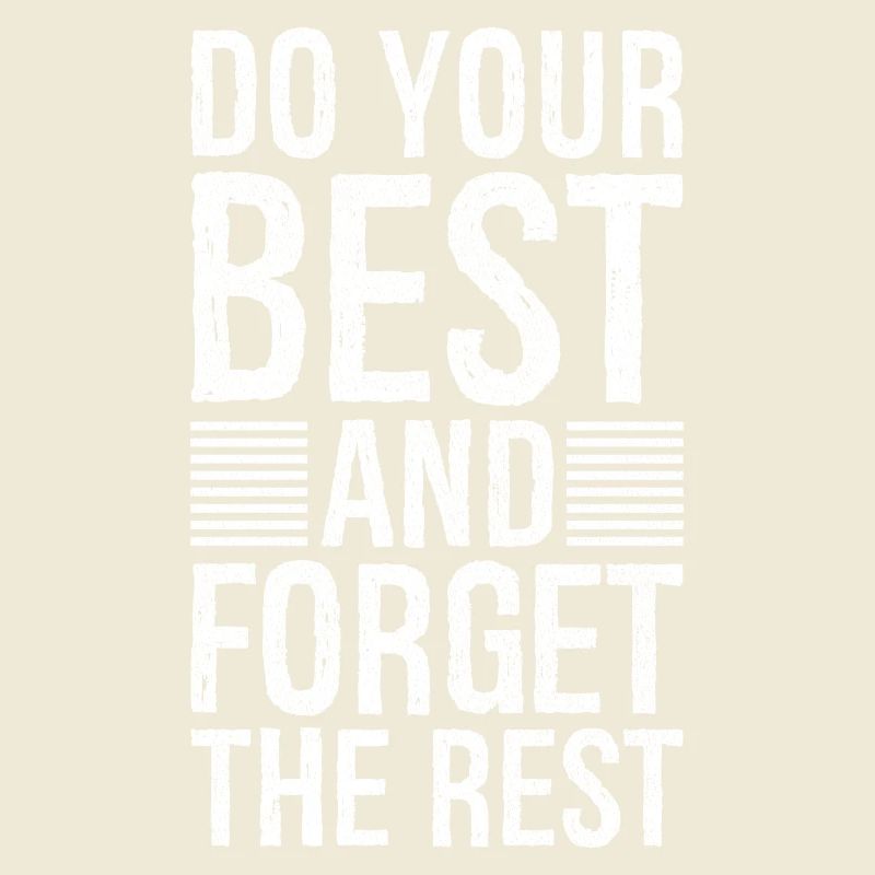 do your best and forget the rest
