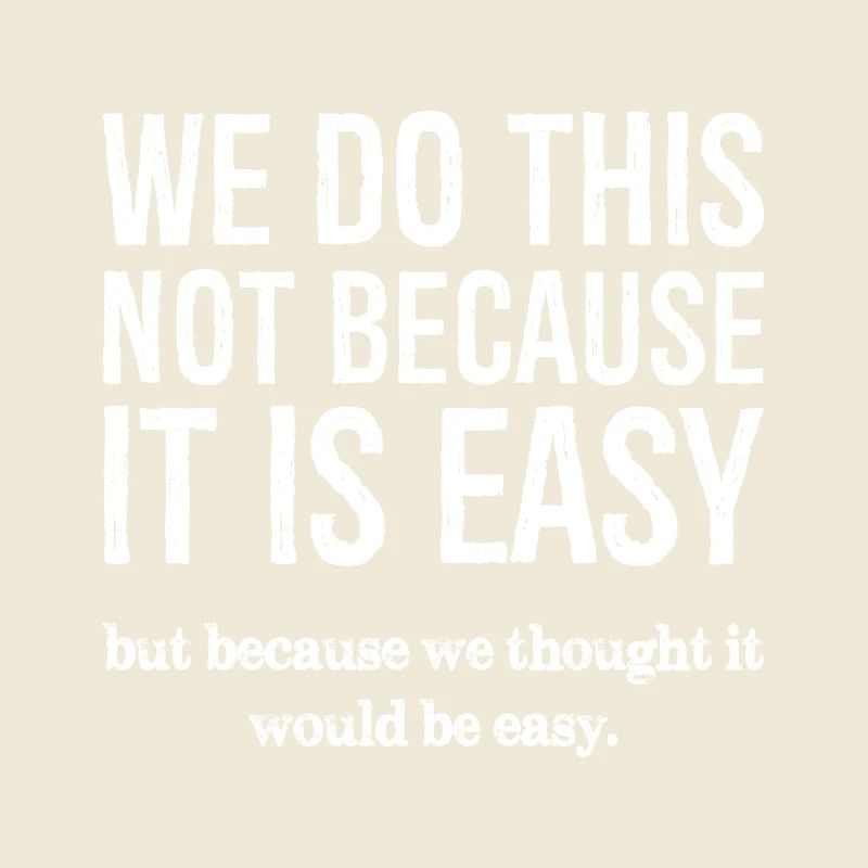 Nous ne le faisons pas parce que c’est facile