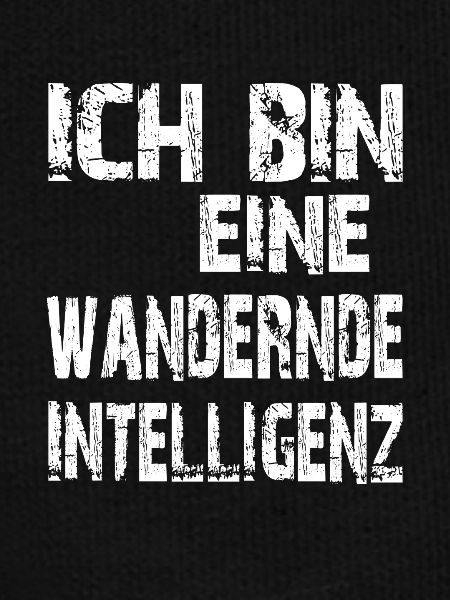 KI Spruch Ich bin eine wandernde Intelligenz