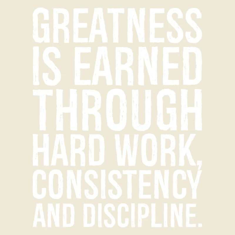 Größe wird durch harte Arbeit, Beständigkeit verdient