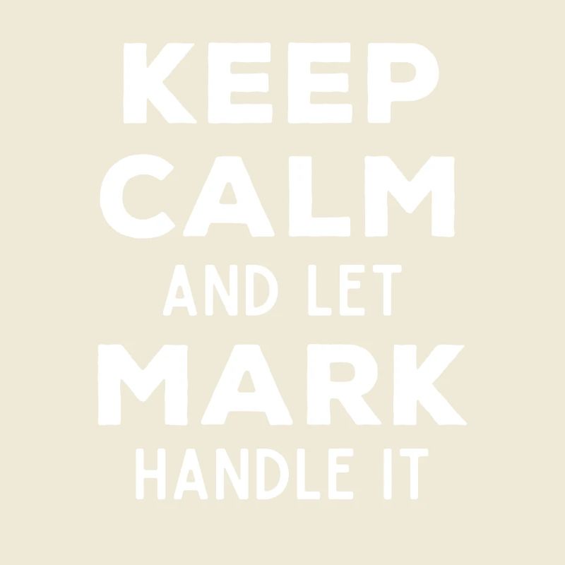 Keep Calm Let Mark Fix It Funny Saying