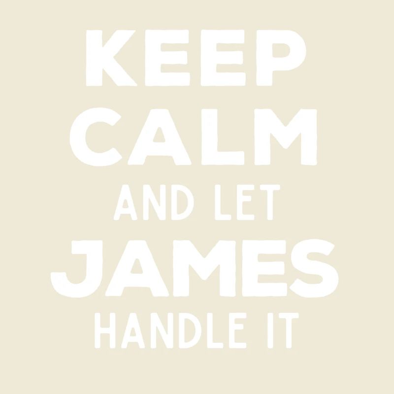 Keep Calm Let James sort it out Funny saying