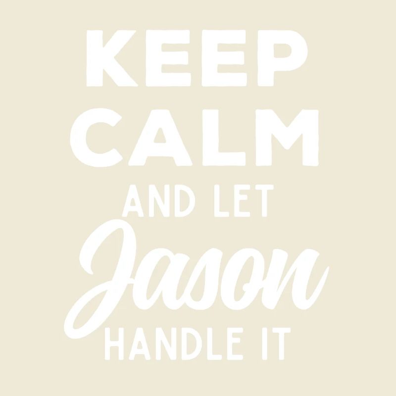 Keep Calm Let Jason Fix It Funny Saying
