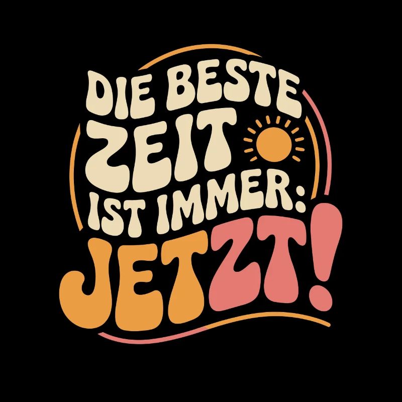 Die Beste Zeit Ist Immer Jetzt Leben Carpe Diem