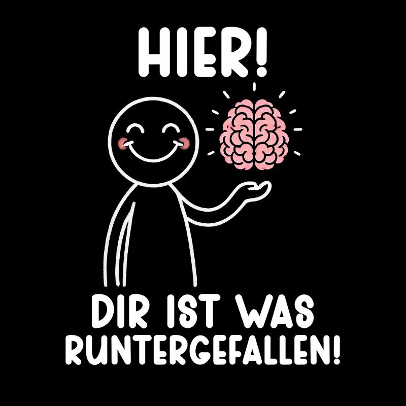 Hier Dir Ist Was Runtergefallen Sarkastischer