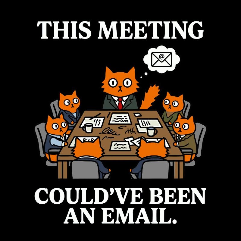 Funny Cats Meeting Email Would Have Been Enough Saying