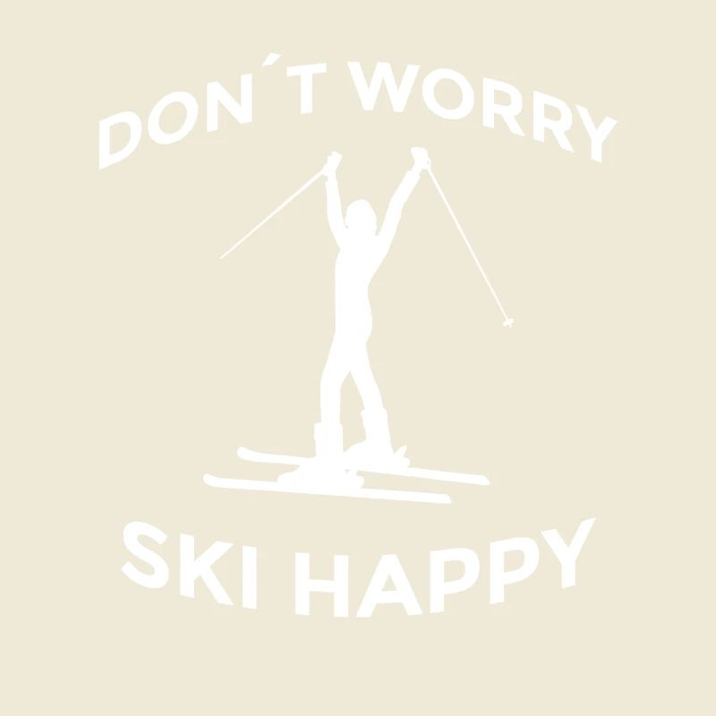 Don’t Worry Ski Happy Skispruch