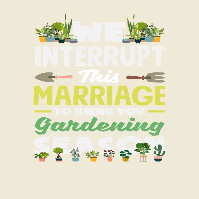 Nous interrompons ce mariage pour te donner du jardinage