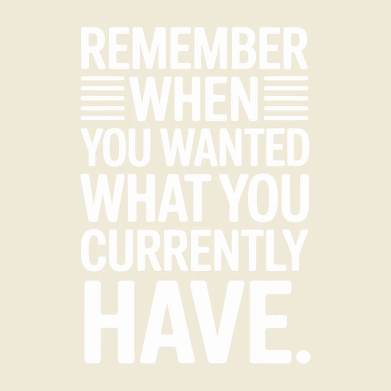 Remember When You Wanted Gratitude Mindfulness