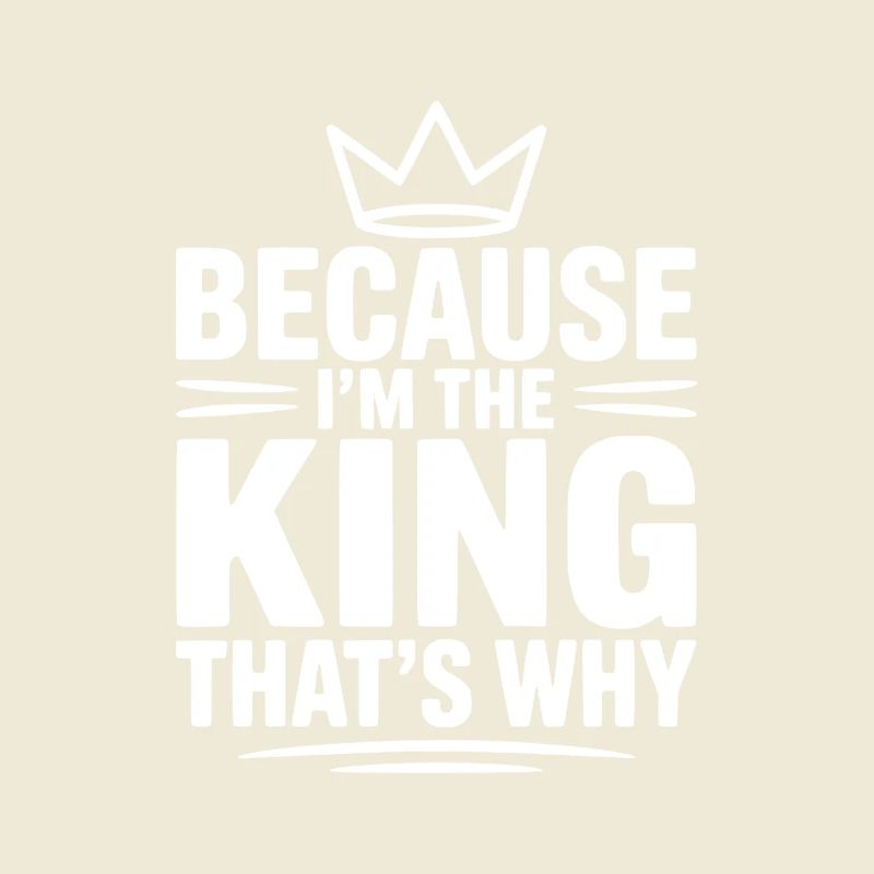 Weil ich der König bin. Deshalb